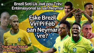 LIS BREZIL LA SOTI SAN NEYMAR Eske Brezil Vin Pi Fèb San Neymar vre [upl. by Hurff]