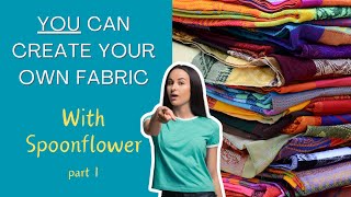 How to Design Your Own Fabric with Spoonflower  Part 1 [upl. by Korella847]