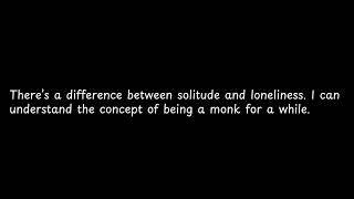 There’s a difference between solitude and [upl. by Nassah506]