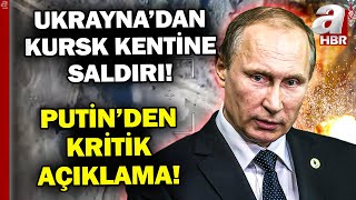 Ukraynadan Kursk Kentine Saldırı Rusyanın Kursk Kentinde Neler Yaşanıyor  A Haber [upl. by Tindall]