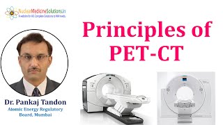 Principles of Positron Emission Tomography by Dr Pankaj Tandon [upl. by Nnaacissej]