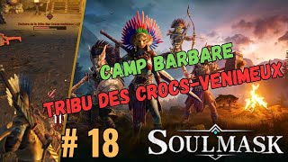 Soulmask FR 18  Camp barbare tribu des crocsvenimeux [upl. by Maloney955]