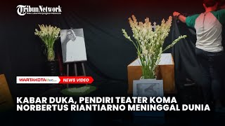 Kabar Duka Pendiri Teater Koma Norbertus Riantiarno Meninggal Dunia [upl. by Austina]