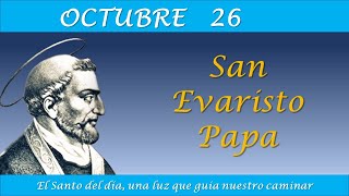 OCTUBRE 26  SAN EVARISTO PAPA  EL SANTO DEL DIA [upl. by Innis]