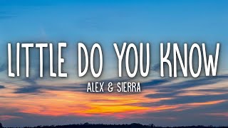 Alex amp Sierra  Little Do You Know Lyrics [upl. by Nerrad]