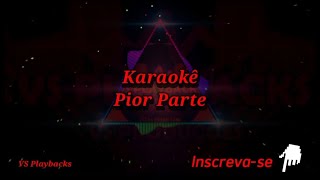 Karaokê Pior Parte Playback Versão Arrocha [upl. by Brady715]