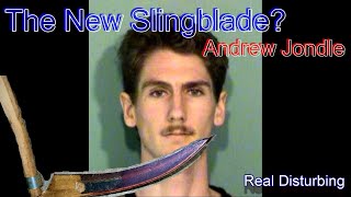 The New Slingblade Andrew Jondle [upl. by Hoebart]