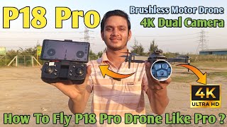 P18 Pro Brushless Motor 4k Camera Drone Unboxing Flying Camera Test amp Review [upl. by Odracer]