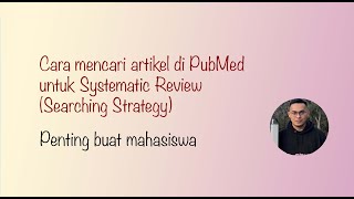 Cara mencari artikel di PubMed untuk Systematic Review Searching Strategy [upl. by Dwaine]