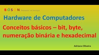 Curso de Hardware  Vídeo 01  Bit Byte e Sistemas de Numeração [upl. by Melantha]