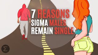 7 Reasons Sigma Males Remain Single [upl. by Tessy529]