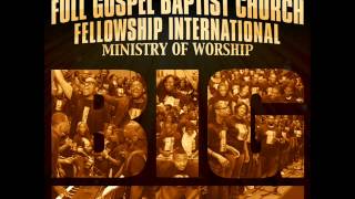 Full Gospel Baptist Church Fellowship Intl  Ministry of Worship  BIG Radio Edit [upl. by Enyala1]