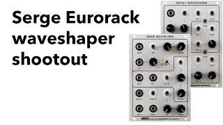 Serge Eurorack Waveshaper Shootout [upl. by Eve]