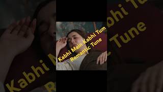 Kabhi Main Kabhi Tum Romantic Tune [upl. by Wira]