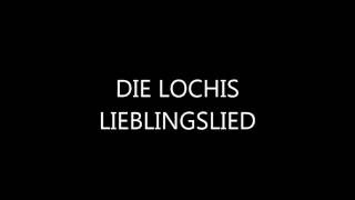 DIE LOCHIS  LIEBLINGSLIED Lyrics  SONG [upl. by Glyn]