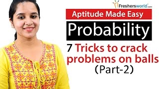 Aptitude Made Easy  Probability – 7 Tricks to solve problems on Balls and bags – Part 2 [upl. by Ulla92]