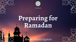 Preparing for Ramadan   Shaykh Fouad Elgohari [upl. by Mariquilla]