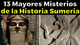 13 Misterios Sin Resolver Más Grandes De los Sumerios [upl. by Yhtomot937]