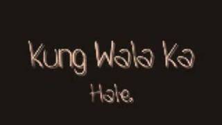 Kung Wala Ka by Hale lyrics D [upl. by Ymmot43]