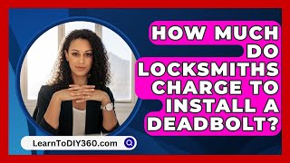 How Much Do Locksmiths Charge To Install A Deadbolt  LearnToDIY360com [upl. by Kordula]