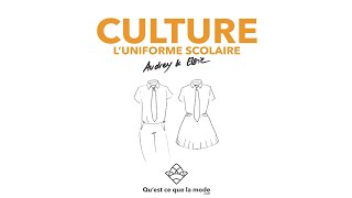 CULTURE 13  Luniforme scolaire avec Audrey Millet – Questce que la mode [upl. by Prichard169]