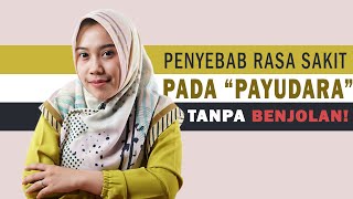 Payudara Sakit Tanpa Benjolan  Inilah 7 Penyebab Rasa Sakit Pada Payudara [upl. by Nibbs]