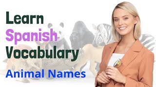 Learn Spanish Vocabulary  120 ANIMAL Names amp its interesting facts [upl. by Nerissa171]