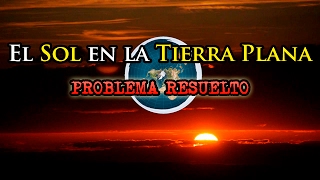 El Sol en la Tierra Plana ¿Por qué no cambia de tamaño PROBLEMA RESUELTO [upl. by Nertie]