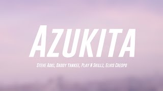 Azukita  Steve Aoki Daddy Yankee Play N Skillz Elvis Crespo Lyrics ❣ [upl. by Glynas]