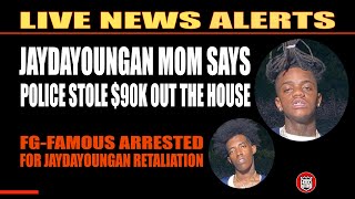 JAYDAYOUNGAN MOMS SAYS POLICE STOLE 90K  FGFAMOUS ARRESTED FOR RETALIATION [upl. by Euqinad]