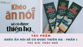 Khéo Ăn Nói Sẽ Có Được Thiên Hạ  Phần 1  Trác Nhã  Biết ăn nói muốn gì được nấy [upl. by Eerolam]