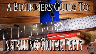 Beginners Guide on how to install Frets and do all the Fretwork on a new Guitar Neck [upl. by Emirac]