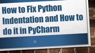 How to Fix Python Indentation and How to do it in PyCharm [upl. by Feldman]