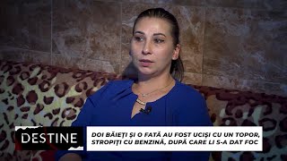 DESTINE Doi băieți și o fată au fost uciși cu un topor stropiți cu benzină și li sa dat foc [upl. by Marcie501]