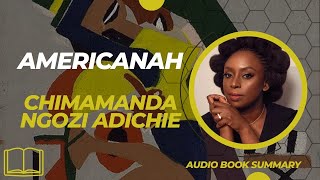 Americanah by Chimamanda Ngozi Adichie audiobooksummary [upl. by Cho]