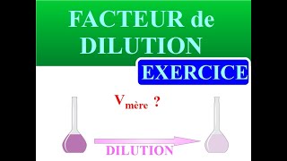 FACTEUR de DILUTION  Comment calculer le VOLUME de SOLUTION MERE à prélever  EXERCICE  METHODE [upl. by Ansell]