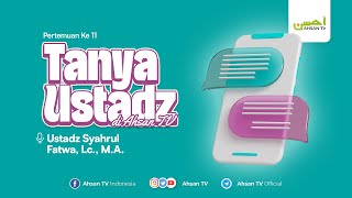 TAUSIAH  TAnya UStadz di AHsantv  Ustadz Syahrul Fatwa Lc MA [upl. by Bernardina898]