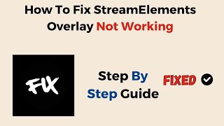 How To Fix StreamElements Overlay Not Working [upl. by Yram]