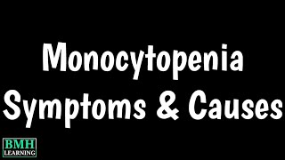 Monocytopenia  Low Monocyte Count  Types Causes Symptoms Treatment Of Monocytopenia [upl. by Gregoire564]