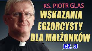 Wskazania egzorcysty dla małżonków  ks Piotr Glas cz 3 [upl. by Kenney]