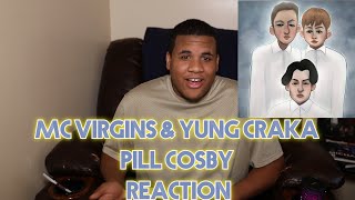 MC Virgins amp Yung Craka  Pill Cosby REACTION [upl. by Lexy]