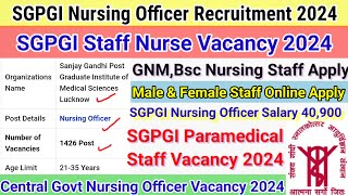 SGPGI Staff Nurse Vacancy 2024 New Staff Nurse Vacancy 2024SGPGI Paramedical Staff Nurse Vacancy [upl. by Loar306]