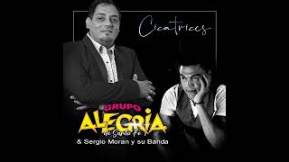 Cicatrices  Sergio Moran y Su Banda ft Grupo Alegria de Santa Fe [upl. by Sabelle844]