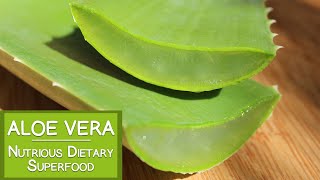 Aloe Vera Benefits as a Nutritious Dietary Superfood [upl. by Beckerman]