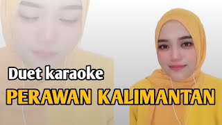 PERAWAN KALIMANTAN  KARAOKE DUET TANPA VOKAL COWOK [upl. by Schofield]