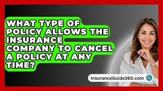 What Type Of Policy Allows The Insurance Company To Cancel A Policy At Any Time [upl. by Porcia650]