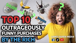 TOP 10 OUTRAGEOUSLY FUNNY PURCHASES BY THE RICH [upl. by Burn]