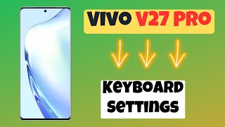 Vivo V27 Pro Keyboard Settings  Change Keyboard Settings  Hidden Features And Tips [upl. by Nelyaw176]