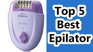 Top 5 Best Epilator Reviews 2019 [upl. by Recor313]