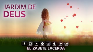 Elizabete Lacerda 🎵 JARDIM DE DEUS 💐 Música Espiritual Infantil [upl. by Dalpe650]